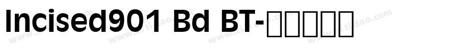 Incised901 Bd BT字体转换